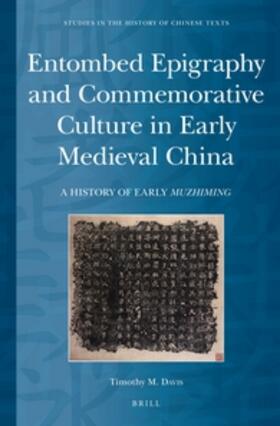 Entombed Epigraphy and Commemorative Culture in Early Medieval China