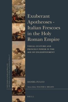 Exuberant Apotheoses: Italian Frescoes in the Holy Roman Empire