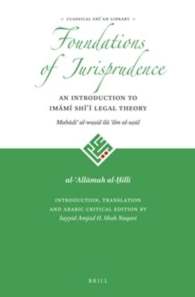 Foundations of Jurisprudence - An Introduction to Im&#257;m&#299; Sh&#299;&#703;&#299; Legal Theory