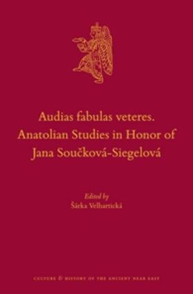 Audias Fabulas Veteres. Anatolian Studies in Honor of Jana Sou&#269;ková-Siegelová
