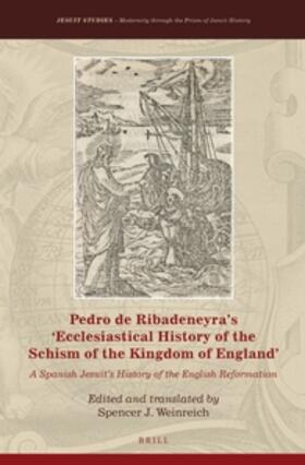Pedro de Ribadeneyra's 'Ecclesiastical History of the Schism of the Kingdom of England'