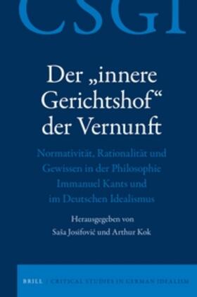Der "innere Gerichtshof" Der Vernunft: Normativität, Rationalität Und Gewissen in Der Philosophie Immanuel Kants Und Im Deutschen Idealismus