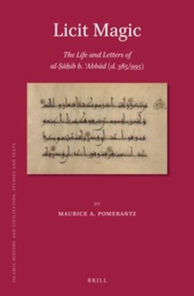 Licit Magic: The Life and Letters of Al-&#7778;&#257;&#7717;ib B. &#703;abb&#257;d (D. 385/995)