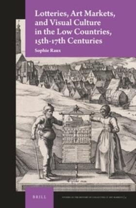 Lotteries, Art Markets, and Visual Culture in the Low Countries, 15th-17th Centuries