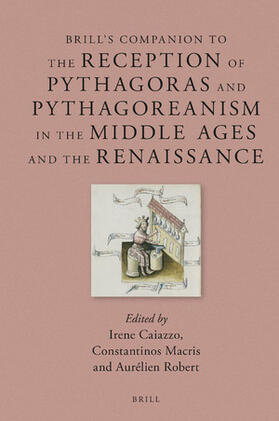 Brill's Companion to the Reception of Pythagoras and Pythagoreanism in the Middle Ages and the Renaissance