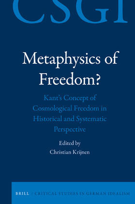 Metaphysics of Freedom?: Kant's Concept of Cosmological Freedom in Historical and Systematic Perspective