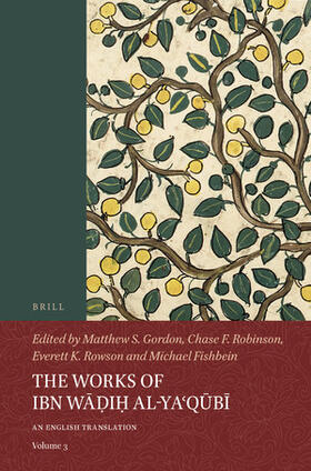 The Works of Ibn W&#257;&#7693;i&#7717; Al-Ya&#703;q&#363;b&#299; (Volume 3)
