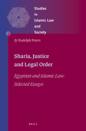 Shari&#703;a, Justice and Legal Order: Egyptian and Islamic Law: Selected Essays