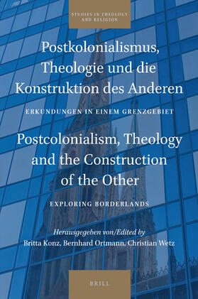 Postkolonialismus, Theologie Und Die Konstruktion Des Anderen / Postcolonialism, Theology and the Construction of the Other: Erkundungen in Einem Gren