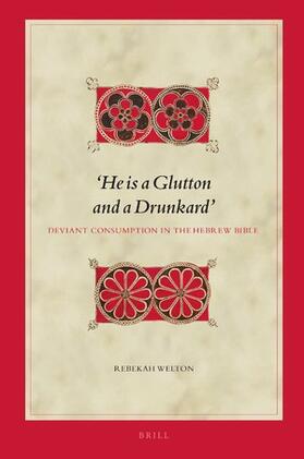 'He Is a Glutton and a Drunkard' Deviant Consumption in the Hebrew Bible