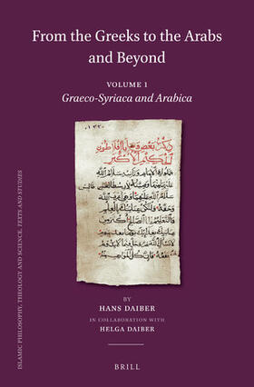 From the Greeks to the Arabs and Beyond: Volume I: Graeco-Syriaca and Arabica