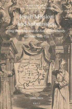 Jesuit Mission and Submission: Qing Rulership and the Fate of Christianity in China, 1644-1735