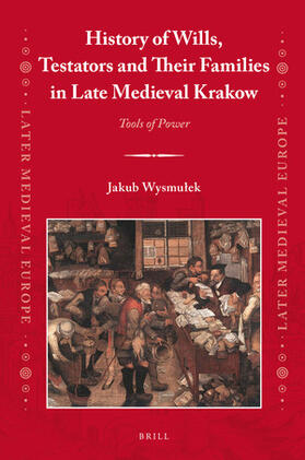 History of Wills, Testators and Their Families in Late Medieval Krakow