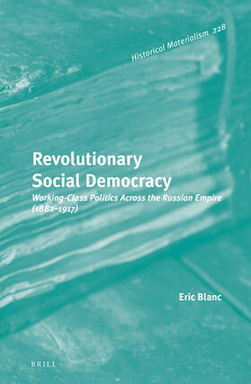 Revolutionary Social Democracy: Working-Class Politics Across the Russian Empire (1882-1917)