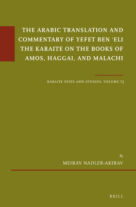 The Arabic Translation and Commentary of Yefet Ben &#703;eli the Karaite on the Books of Amos, Haggai, and Malachi