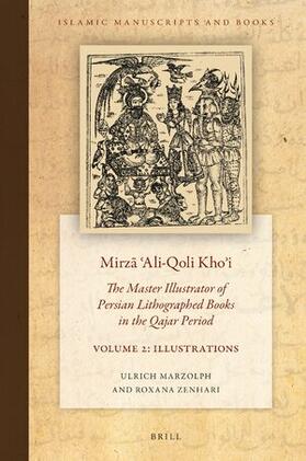 Mirz&#257; &#703;ali-Qoli Kho&#702;i: The Master Illustrator of Persian Lithographed Books in the Qajar Period. Vol. 2
