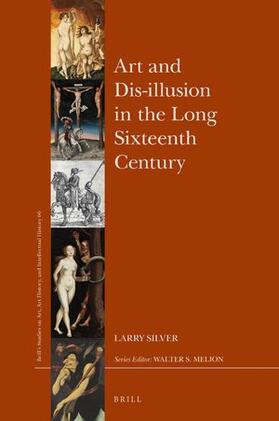Art and Dis-Illusion in the Long Sixteenth Century
