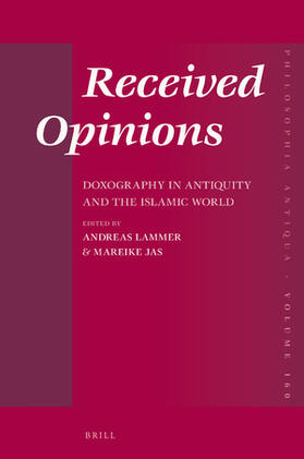 Received Opinions: Doxography in Antiquity and the Islamic World