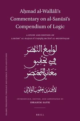 A&#7717;mad Al-Wall&#257;l&#299;'s Commentary on Al-San&#363;s&#299;'s Compendium of Logic