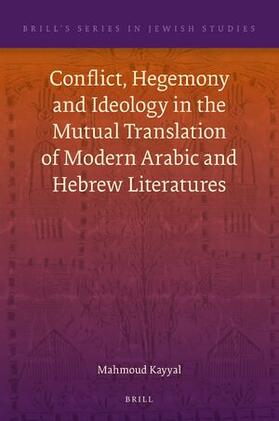 Conflict, Hegemony and Ideology in the Mutual Translation of Modern Arabic and Hebrew Literatures