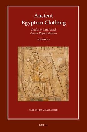 Ancient Egyptian Clothing: Studies in Late Period Private Representations