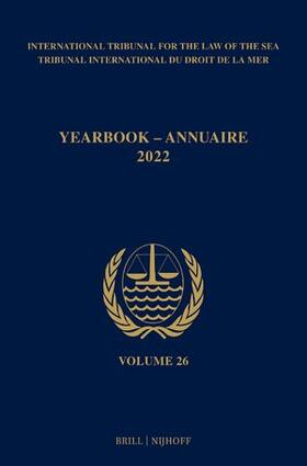 Yearbook International Tribunal for the Law of the Sea / Annuaire Tribunal International Du Droit de la Mer, Volume 26 (2022)
