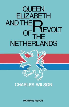 Queen Elizabeth and the Revolt of the Netherlands