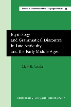 Etymology and Grammatical Discourse in Late Antiquity and the Early Middle Ages