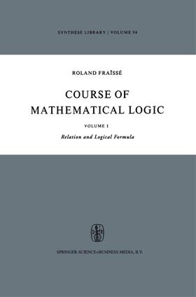 Course of Mathematical Logic: Volume I Relation and Logical Formula