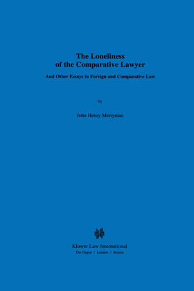 The Loneliness of the Comparative Lawyer And Other Essays in Foreign and Comparative Law