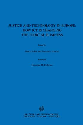 Justice and Technology in Europe: How Ict Is Changing the Judicial Business: How Ict Is Changing the Judicial Business