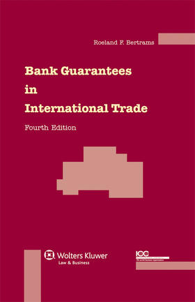 Bank Guarantees in International Trade: The Law and Practice of Independent (First Demand) Guarantees and Standby Letters of Credit in Civil Law and C