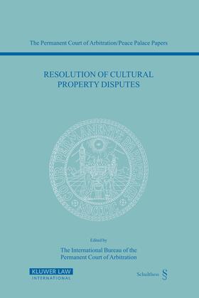 Resolution of Cultural Property Disputes: Papers Emanating from the Seventh PCA International Law Seminar, May 23, 2003