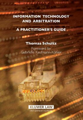 Information Technology and Arbitration: A Practitioners's Guide