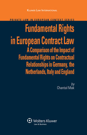 Fundamental Rights in European Contract Law: A Comparison of the Impact of Fundamental Rights on Contractual Relationships in Germany, the Netherlands