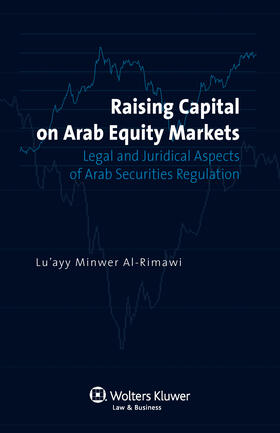 Raising Capital on Arab Equity Markets: Legal and Juridical Aspects of Arab Securities Regulation