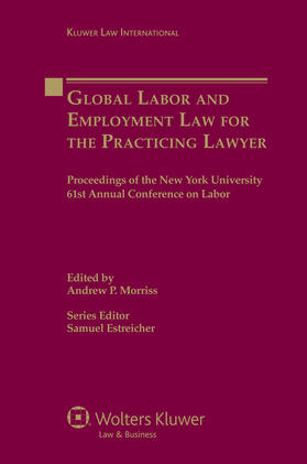 Global Labor and Employment Law for the Practicing Lawyer: Proceedings of the New York University 61st Annual Conference on Labor