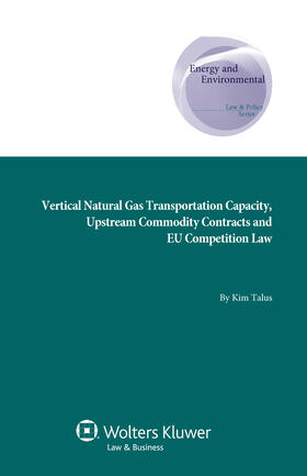 Vertical Natural Gas Transportation Capacity, Upstream Commodity Contracts and Eu Competition Law