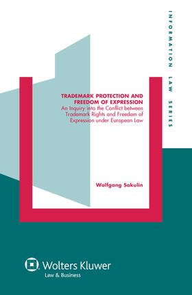 Trademark Protection and Freedom of Expression: An Injuiry Into the Conflict Between Trademark Rights and Freedom of Expression Under European Law
