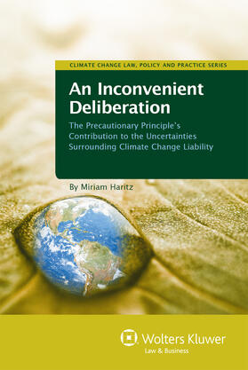 An Inconvenient Deliberation: The Precautionary Principle's Contribution to the Uncertainties Surrounding Climate Change Liability