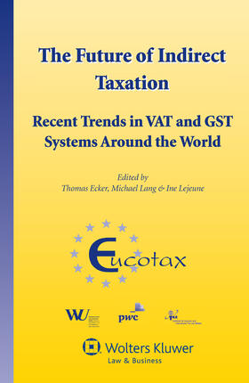 The Future of Indirect Taxation: Recent Trends in Vat and Gst Systems Around the World