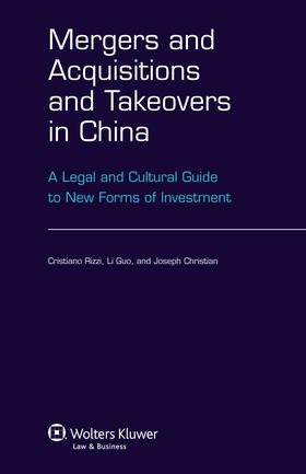 Mergers and Acquisitions and Takeovers in China: A Legal and Cultural Guide to New Forms of Investment