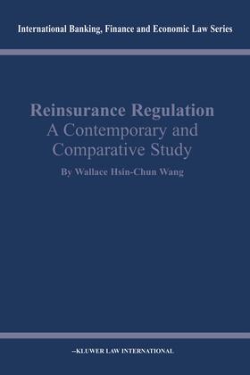 Reinsurance Regulation: A Contemporary and Comparative Study: A Contemporary and Comparative Study