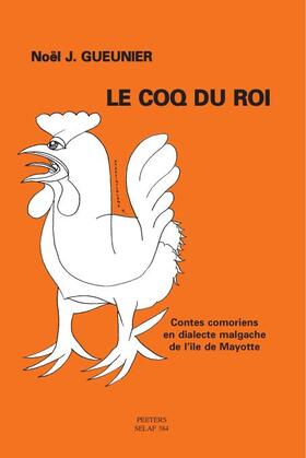 Le Coq Du Roi. Contes Comoriens En Dialecte Malgache de L' Ile de Mayotte