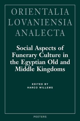 Social Aspects of Funerary Culture in the Egyptian Old and Middle Kingdoms: Proceedings of the International Symposium Held at Leiden University 6-7 J