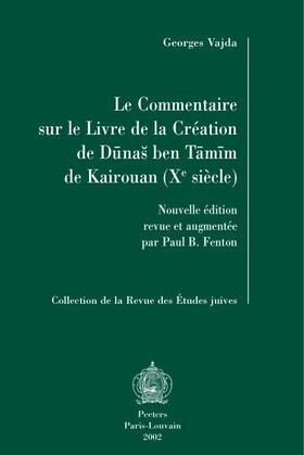 Le Commentaire Sur Le Livre de la Creation de Dunas Ben Tamim de Kairouan (Xe Siecle): Nouvelle Edition Revue Et Augmentee Par Paul B. Fenton