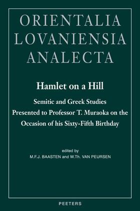Hamlet on a Hill: Semitic and Greek Studies Presented to Professor T. Muraoka on the Occasion of His Sixty-Fifth Birthday
