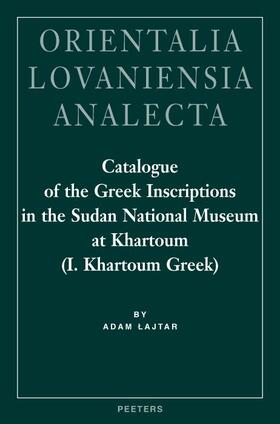 Catalogue of the Greek Inscriptions in the Sudan National Museum at Khartoum (I. Khartoum Greek)