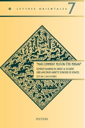 Mais Comment Peut-On Etre Persan?'. Elements Iraniens En Orient & Occident: Liber Amicorum Annette Donckier de Donceel