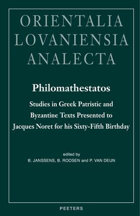 Philomathestatos: Studies in Greek Patristic and Byzantine Texts Presented to Jacques Noret for His Sixty-Fifth Birthday